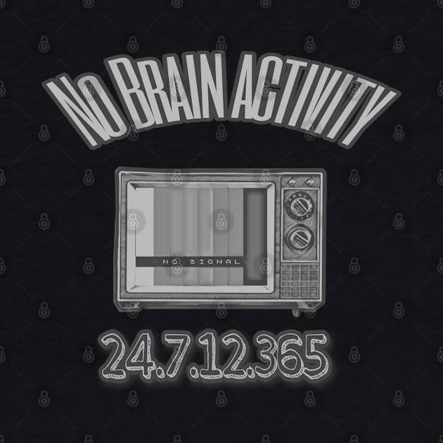 No brain activity,tv makes us dumb by CreakyDoorArt